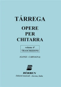 Francisco Tarrega: Opere per Chitarra 4 - 92 trascrizioni - Guitar Works - dzieła wszystkie - transkrypcje - nuty na gitarę klasyczną