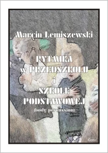 Marcin Lemiszewski: Rytmika w przedszkolu i szkole podstawowej (body percussion)