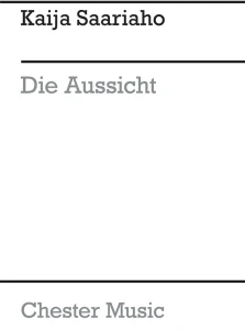 Kaija Saariaho: Die Aussicht (1996) for Soprano, Flute, Piano and Cello - nuty na głos wysoki i trio instrumentalne