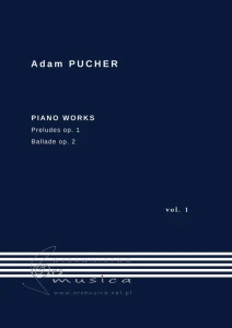 Adam Pucher: Piano works vol. 1 - Preludes op. 1, Ballade op. 2 - nuty na fortepian