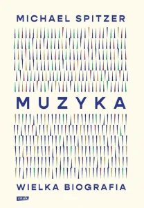 Michael Spitzer: Muzyka - wielka biografia