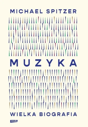 Michael Spitzer: Muzyka - wielka biografia
