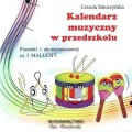 Kalendarz muzyczny w przedszkolu - CD 1 - Maluchy - Urszula Smoczyńska - piosenki i akompaniamenty do książki