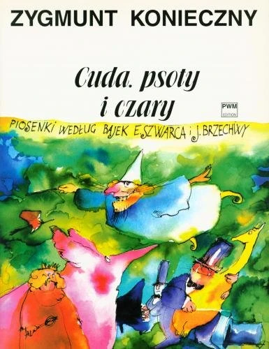 Cuda, psoty i czary piosenki według bajek - nuty na głos z fortepianem - Zygmunt Konieczny