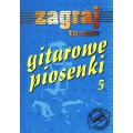 Gitarowe piosenki cz. 5 - śpiewnik z chwytami gitarowymi i słowami