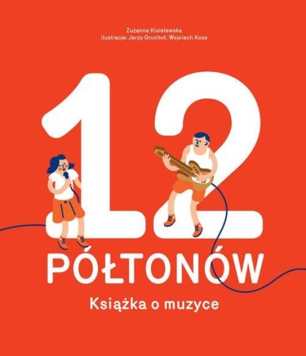 12 półtonów - książka o muzyce dla dzieci - Zuzanna Kisielewska