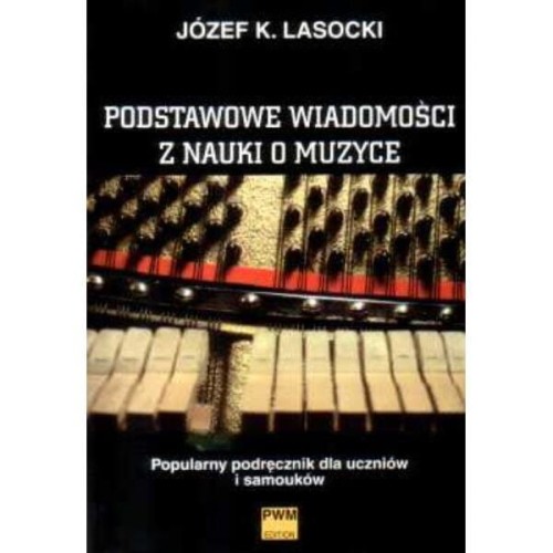 Podstawowe wiadomości z nauki o muzyce - Józef Karol Lasocki