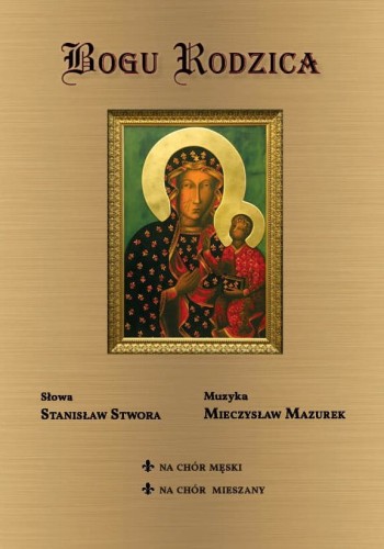 Bogu Rodzica - nuty na chór męski oraz chór mieszany - Stanisław Stwora, Mieczysław Mazurek