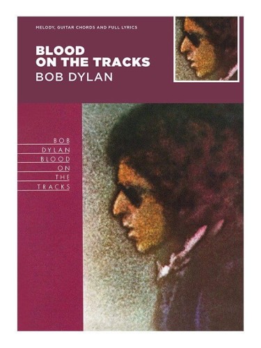 Bob Dylan - Blood On the Tracks - śpiewnik gitarowy - nuty, akordy, bicia gitarowe, słowa