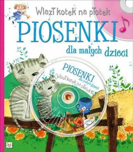 Wlazł kotek na płotek - piosenki dla małych dzieci (+ płyta CD)