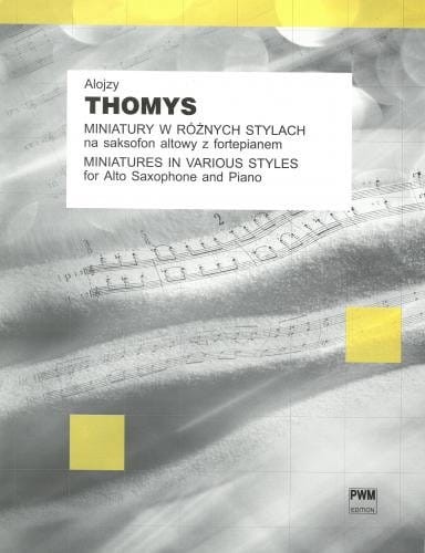 Miniatury w różnych stylach 10 utworów na saksofon altowy (Es) z fortepianem - Alojzy Thomys