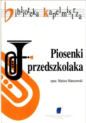 Piosenki przedszkolaka z Biblioteki Kapelmistrza - Mariusz Matuszewski