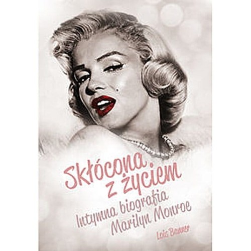 Skłócona z życiem. Intymna biografia Marilyn Monroe (twarda oprawa) - Lois Banner