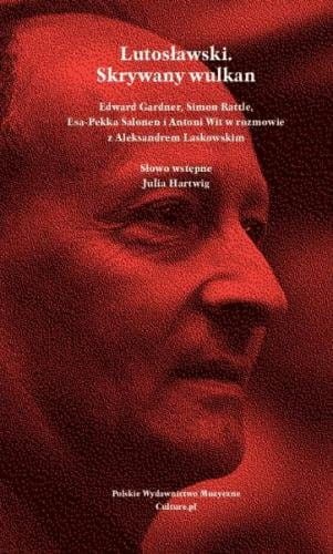 Lutosławski - skrywany wulkan - Aleksander Laskowski