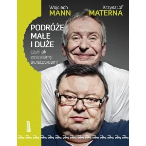Podróże małe i duże czyli jak zostaliśmy światowcami - Wojciech Mann, Krzysztof Materna