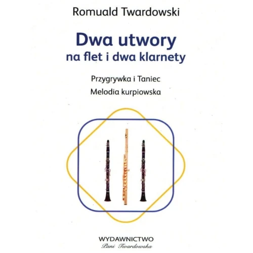 Dwa utwory na flet i dwa klarnety - Romuald Twardowski