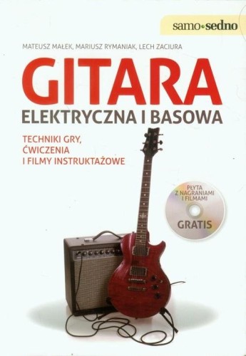 Gitara elektryczna i basowa - techniki gry, ćwiczenia i filmy instruktażowe (+ płyta DVD) - Lech Zaciura, Mariusz Rymaniak, Mateusz Małek