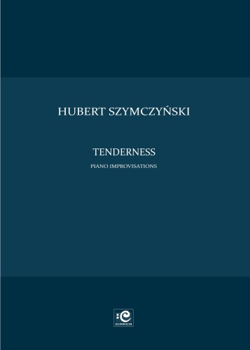 Hubert Szymczyński: Tenderness - piano improvisations (+ płyta CD) - nuty na fortepian