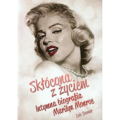 Skłócona z życiem. Intymna biografia Marilyn Monroe (miękka oprawa) - Lois Banner