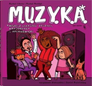 M.U.Z.Y.K.A możesz usłyszeć zygzaki, krajobrazy i archidźwięki - Michał Libera, Michał Mendyk