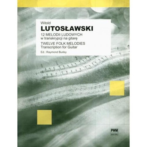 Witold Lutosławski: 12 melodii ludowych w transkrypcji na gitarę - nuty na gitarę