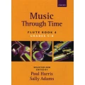 Music Through Time Flute Book 4 - Paul Harris, Sally Adams - nuty na flet z akompaniamentem