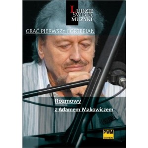 Grać pierwszy fortepian rozmowy z Adamem Makowiczem - Marek Strasz