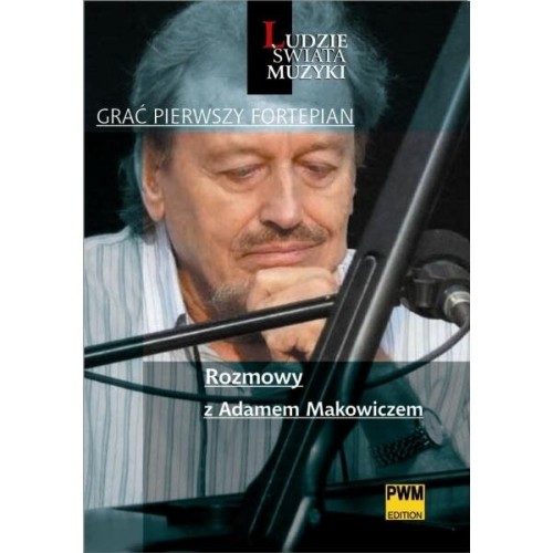 Grać pierwszy fortepian rozmowy z Adamem Makowiczem - Marek Strasz