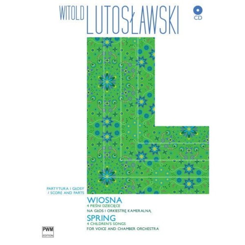 Wiosna. 4 pieśni dziecięce na głos i orkiestrę kameralną (+ płyta CD) - Witold Lutosławski