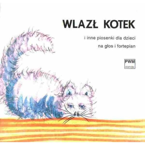 Maria Kaczurbina, Lech Miklaszewski: Wlazł kotek na płotek i inne piosenki dla dzieci na głos i fortepian - śpiewnik dla dzieci
