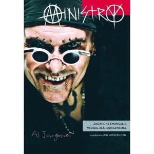 Ministry. Zaginione ewangelie według Ala Jourgensena - Al Jourgensen, Jon Wiederhorn