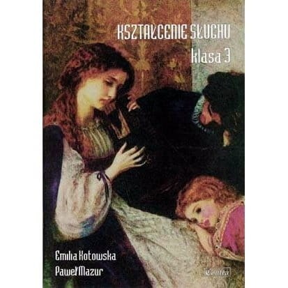 Emilia Kotowska, Paweł Mazur: Kształcenie słuchu klasa 3