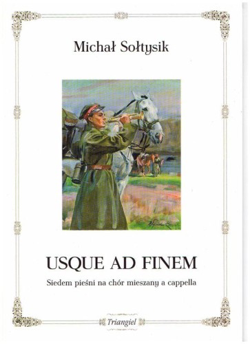 Michał Sołtysik: Usque ad finem - siedem pieśni na chór mieszany a cappella