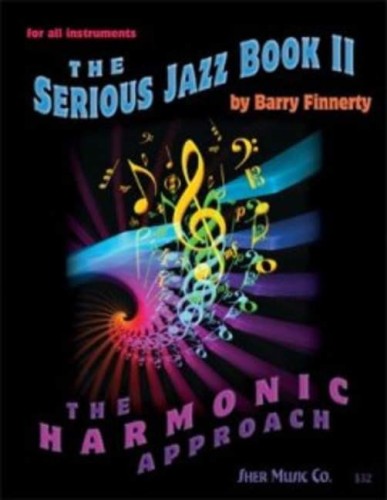 The Serious Jazz Book II - The Harmonic Approach for All Instruments - Barry Finnerty