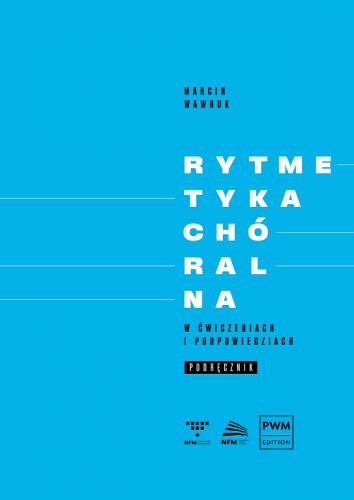 Rytmetyka chóralna w ćwiczeniach i podpowiedziach podręcznik - Marcin Wawruk