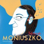 Tatulczyk Moniuszko - Katarzyna Huzar-Czub - biografia Moniuszki dla dzieci