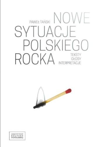 Nowe sytuacje polskiego rocka - teksty, głosy, interpretacje - Paweł Tański