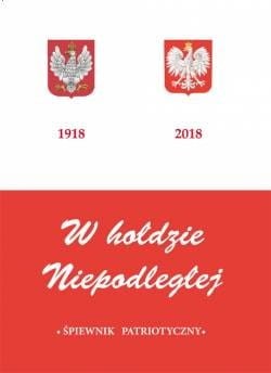 W hołdzie Niepodległej - Śpiewnik patriotyczny