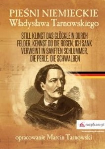 Pieśni niemieckie Władysława Tarnowskiego - Marcin Tarnowski