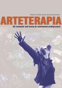 Arteterapia. Od rozważań nad teorią do zastosowań praktycznych - Barbara Kaczorowska, Wiesław Karolak