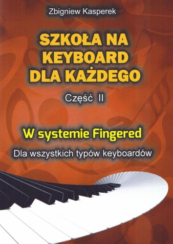 Szkoła na keyboard dla każdego cz. 2 - W systemie fingered - Zbigniew Kasperek