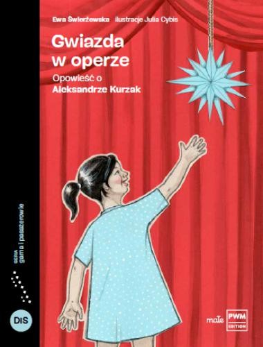 Gwiazda w operze - opowieść dla dzieci o Aleksandrze Kurzak - Ewa Świerżewska