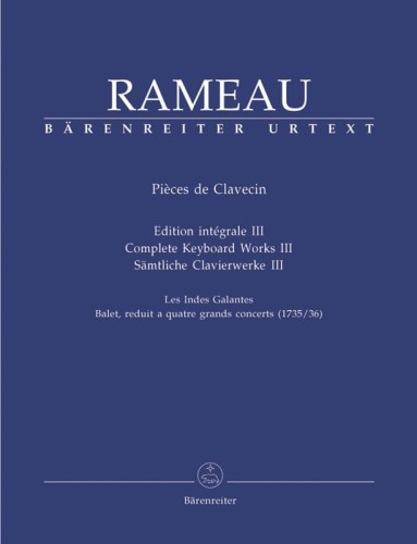 Jean-Philippe Rameau: Complete Keyboard Works Volume 3 - Les Indes Galantes. Balet, reduit a quatre grands concerts (1735/36) - nuty na fortepian