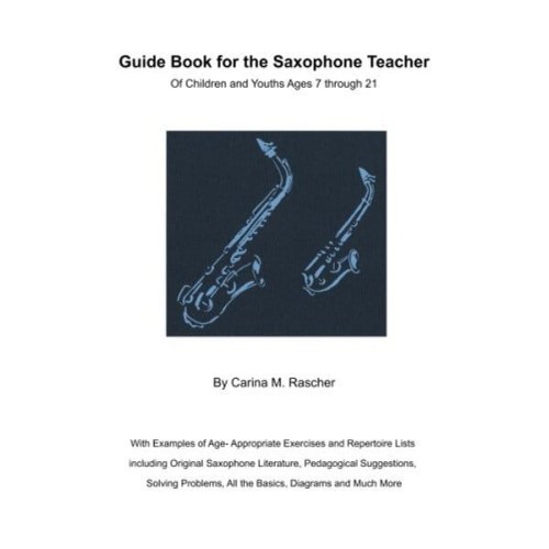 Guide Book for the Saxophone Teacher - Carina M.Rascher - podręcznik dla nauczycieli saksofonu