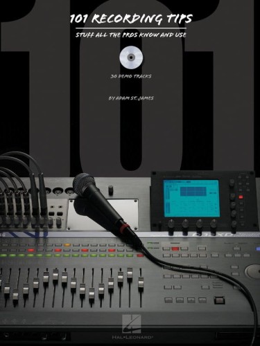 101 Recording Tips - Adam St. James - 101 porad dla akustyków i inżynierów dźwięku (+ płyta CD)