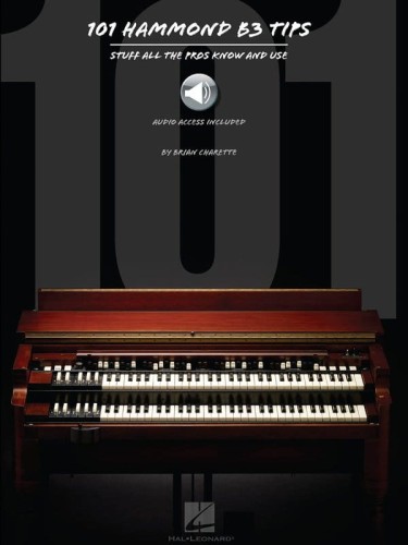 101 Hammond B3 Tips (+ audio online) - Brian Charette - 101 porad dla grających na organach Hammonda