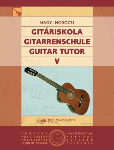 Miklos Mosoczi, Erzsébet Nagy: Guitar Tutor 5 - szkoła gry na gitarze klasycznej