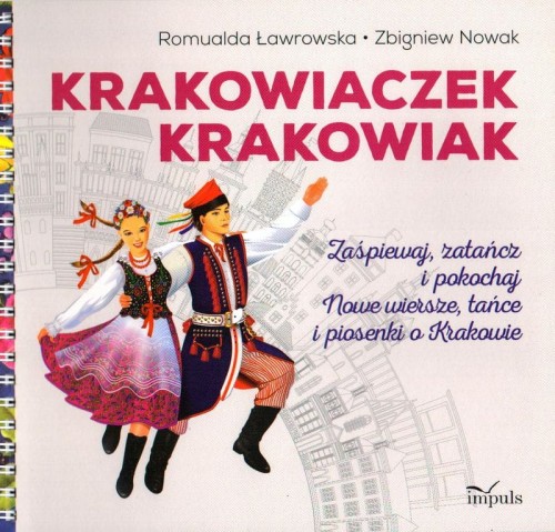 Romualda Ławrowska, Zbigniew Nowak: Krakowiaczek Krakowiak - nowe wiersze, tańce i piosenki o Krakowie