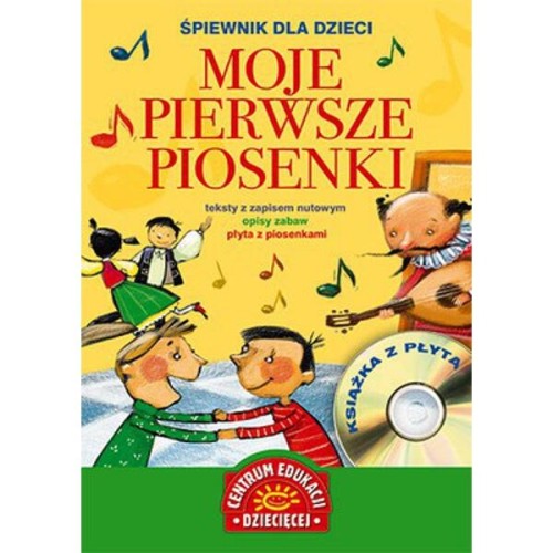 Moje pierwsze piosenki. Śpiewnik dla dzieci (+ płyta CD)