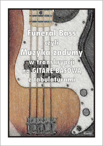 Funeral Bass czyli muzyka zadumy w transkrypcji na gitarę basową z tabulaturami - Paweł Mazur